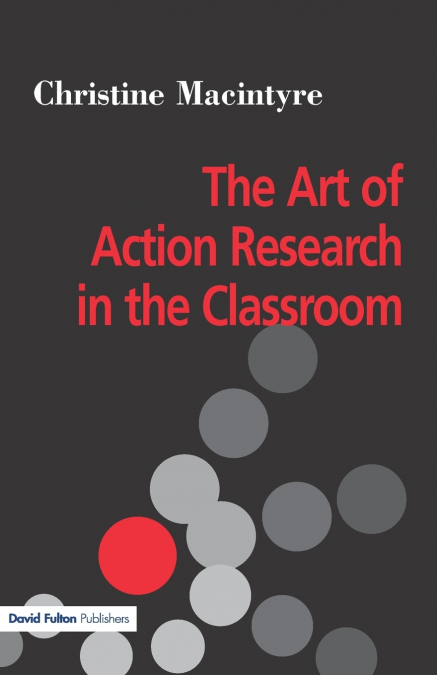 THE ART OF ACTION RESEARCH IN THE CLASSROOM