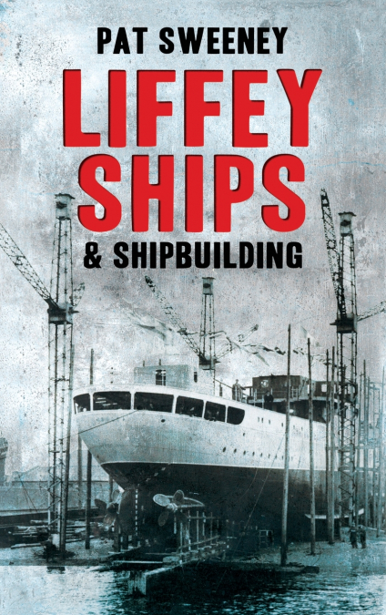 LIFFEY SHIPS & SHIPBUILDING