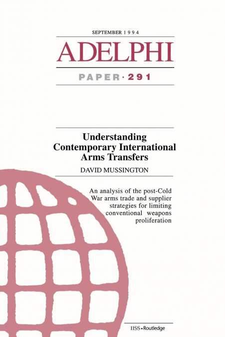 UNDERSTANDING CONTEMPORARY INTERNATIONAL ARMS TRANSFERS