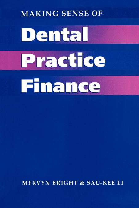 MAKING SENSE OF DENTAL PRACTICE FINANCE