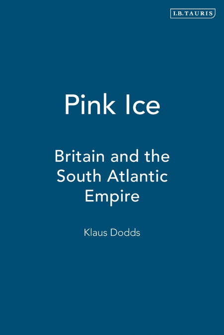 PINK ICE BRITAIN AND THE SOUTH ATLANTIC EMPIRE