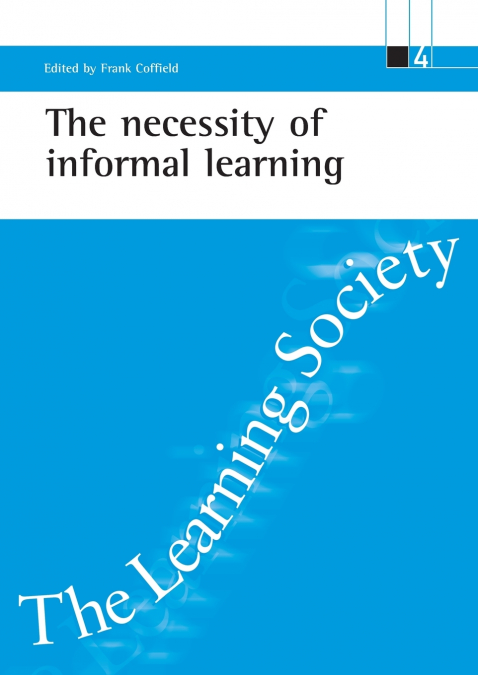 THE NECESSITY OF INFORMAL LEARNING