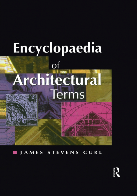 ENCYCLOPAEDIA OF ARCHITECTURAL TERMS