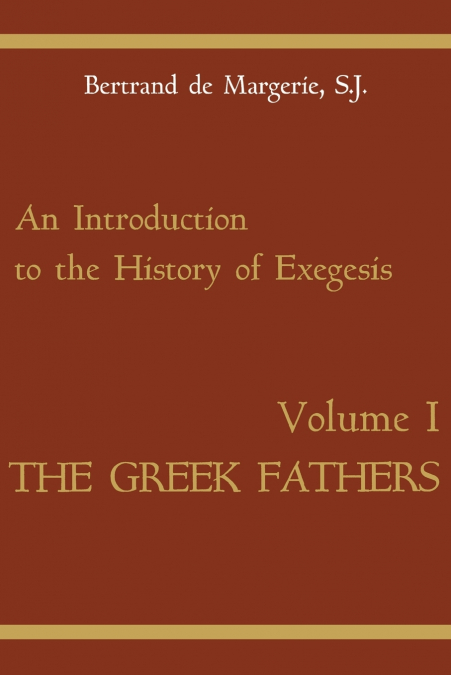 AN INTRODUCTION TO THE HISTORY OF EXEGESIS, VOL 1