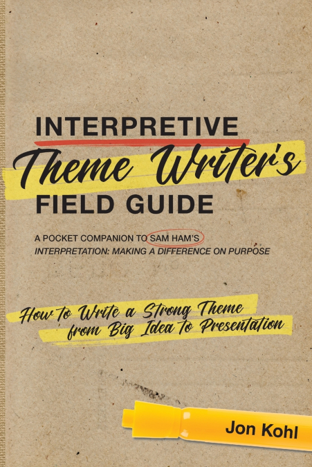 INTERPRETIVE THEME WRITER?S FIELD GUIDE