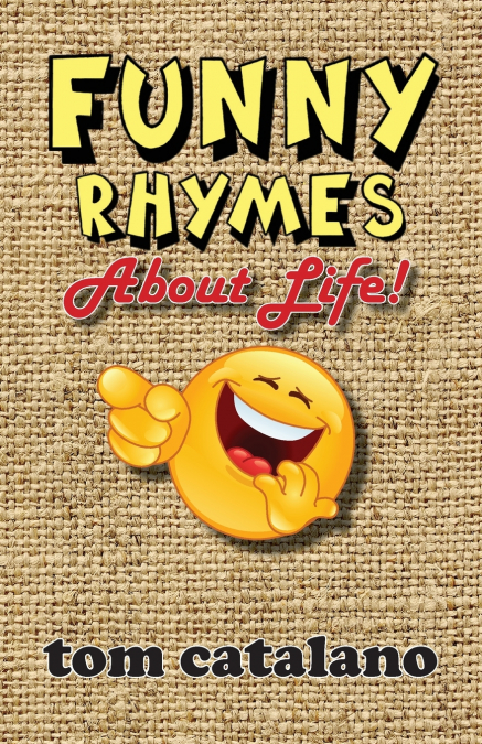 FUNNY RHYMES ABOUT LIFE!