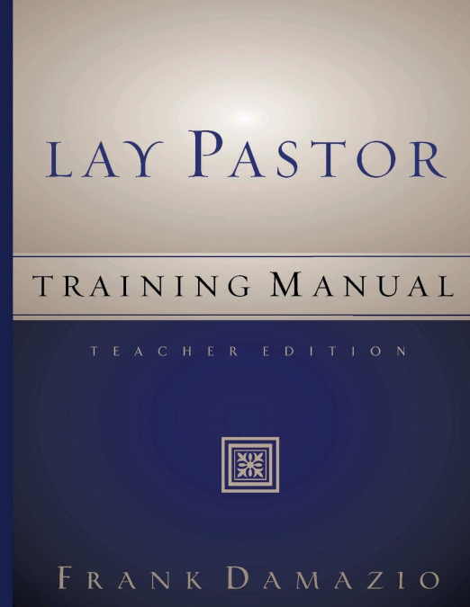 LAY PASTOR TRAINING MANUAL - TEACHER EDITION