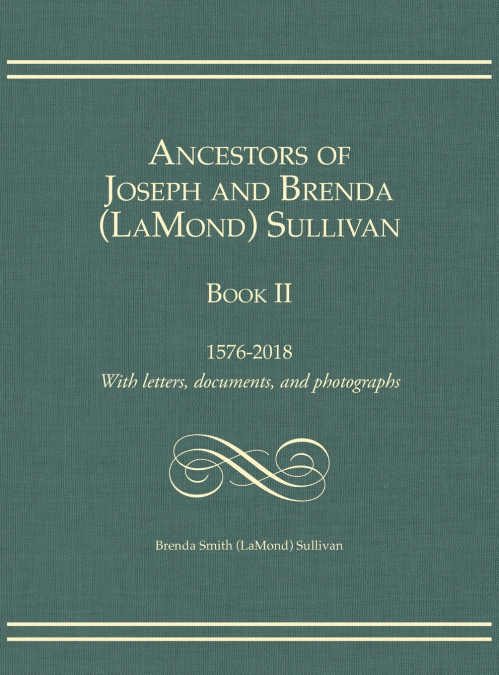ANCESTORS OF JOSEPH AND BRENDA (LAMOND) SULLIVAN BOOK II