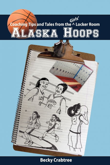 ALASKA HOOPS - COACHING TIPS AND TALES FROM THE GIRLS? LOCKE