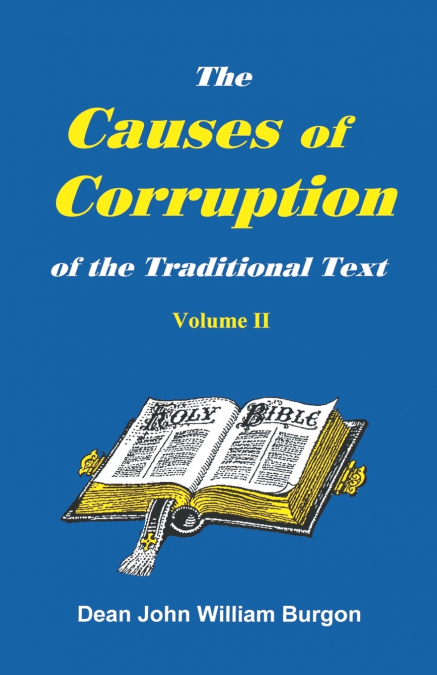 THE CAUSE OF CORRUPTION OF THE TRADITIONAL TEXT, VOL. II
