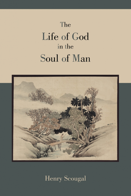 THE LIFE OF GOD IN THE SOUL OF MAN
