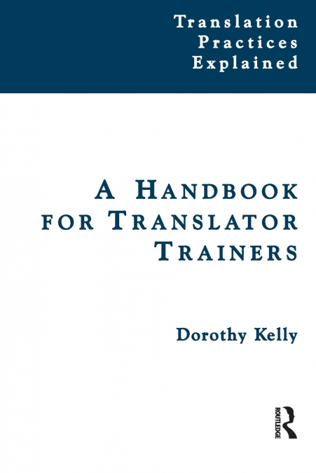 A HANDBOOK FOR TRANSLATOR TRAINERS