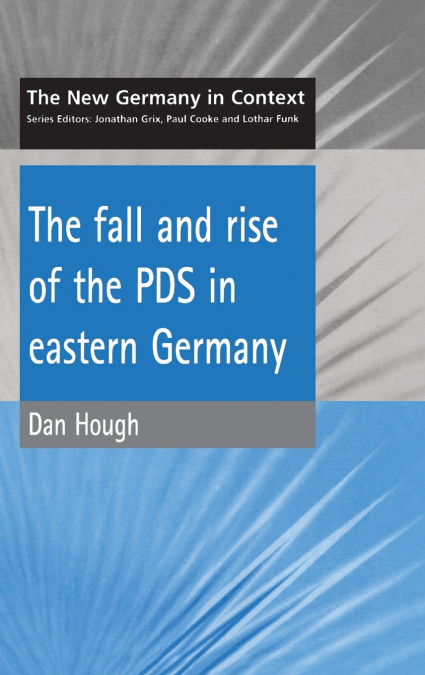 FALL AND RISE OF THE PDS IN EASTERN GERMANY