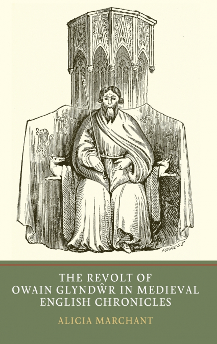 THE REVOLT OF OWAIN GLYNDWR IN MEDIEVAL ENGLISH CHRONICLES