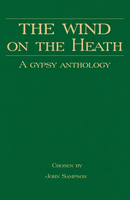 THE WIND ON THE HEATH - A GYPSY ANTHOLOGY (ROMANY HISTORY SE