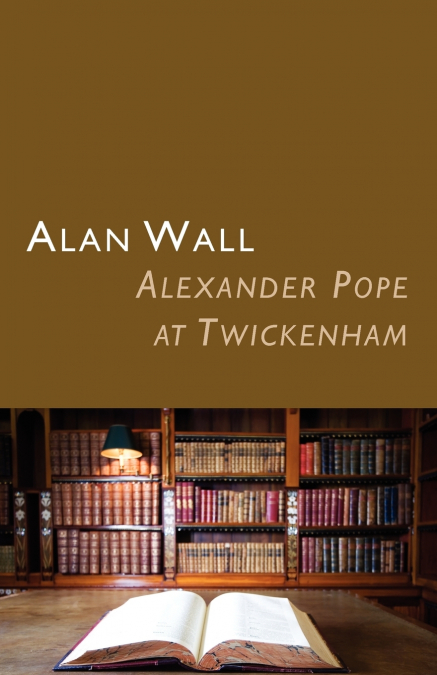 ALEXANDER POPE AT TWICKENHAM