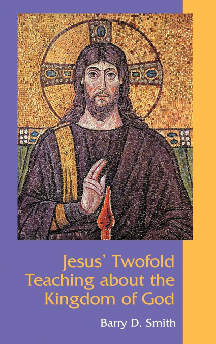 JESUS? TWOFOLD TEACHING ABOUT THE KINGDOM OF GOD