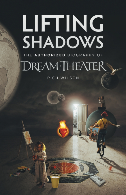 LIFTING SHADOWS THE AUTHORIZED BIOGRAPHY OF DREAM THEATER