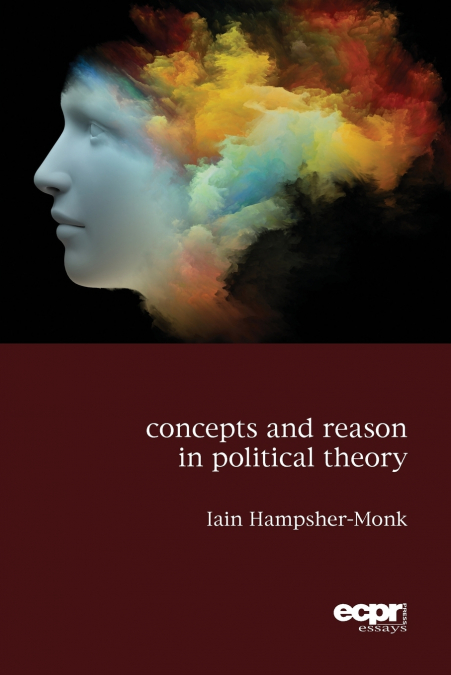 CONCEPTS AND REASON IN POLITICAL THEORY