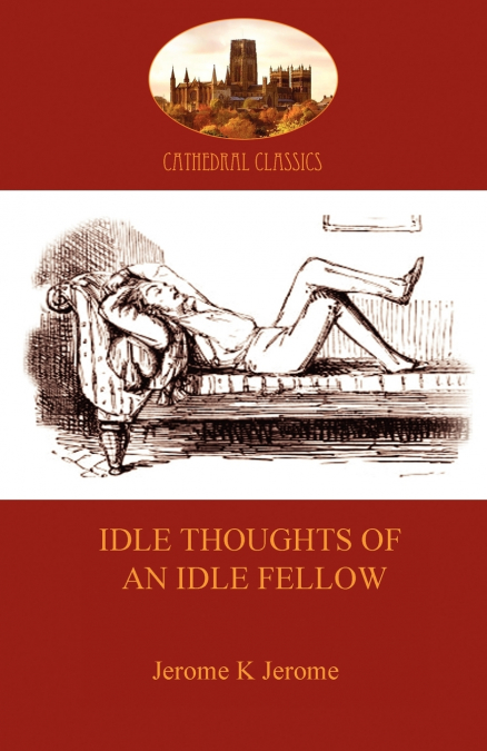 IDLE THOUGHTS OF AN IDLE FELLOW
