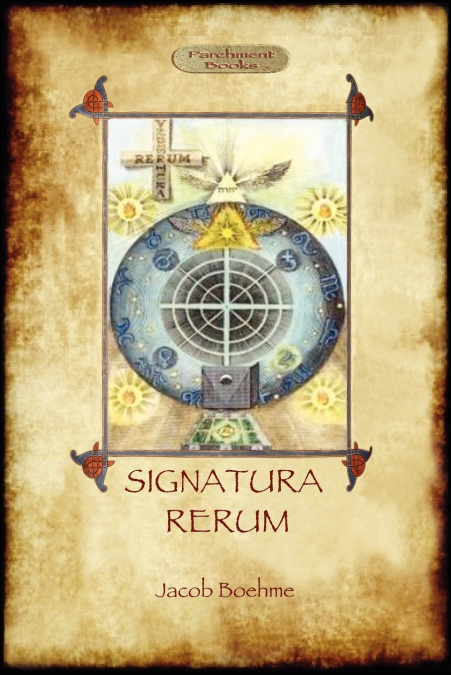 SIGNATURA RERUM, THE SIGNATURE OF ALL THINGS, WITH THREE ADD