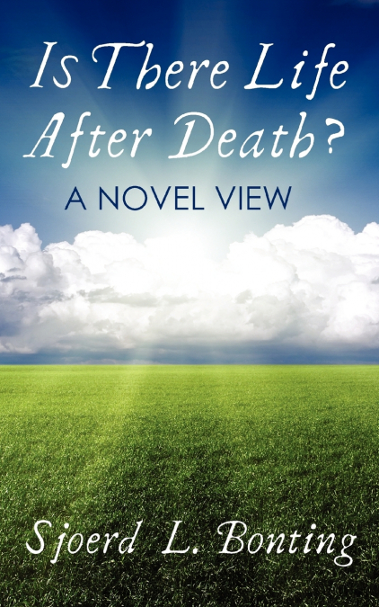 IS THERE LIFE AFTER DEATH? A NOVEL VIEW