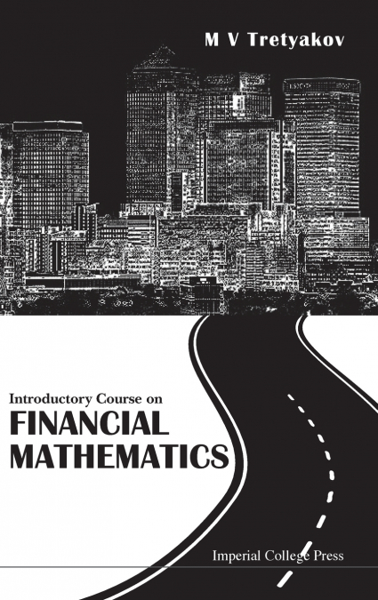 INTRODUCTORY COURSE ON FINANCIAL MATHEMATICS