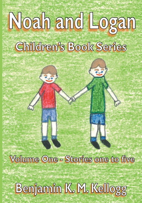 THE NOAH AND LOGAN CHILDREN?S BOOK SERIES