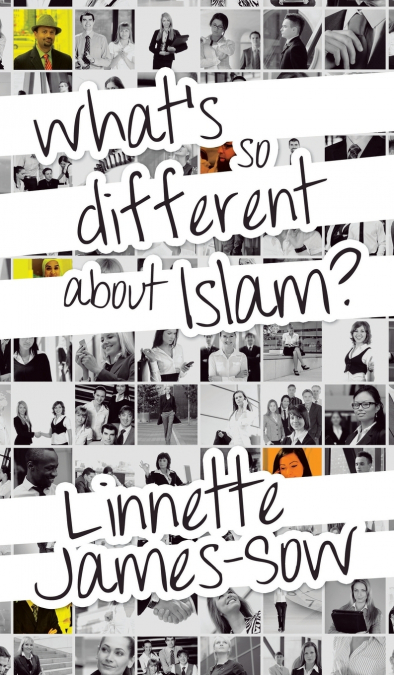WHAT?S SO DIFFERENT ABOUT ISLAM?