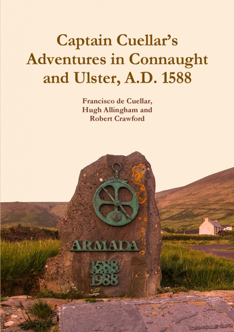 CAPTAIN CUELLAR?S ADVENTURES IN CONNAUGHT AND ULSTER, A.D. 1