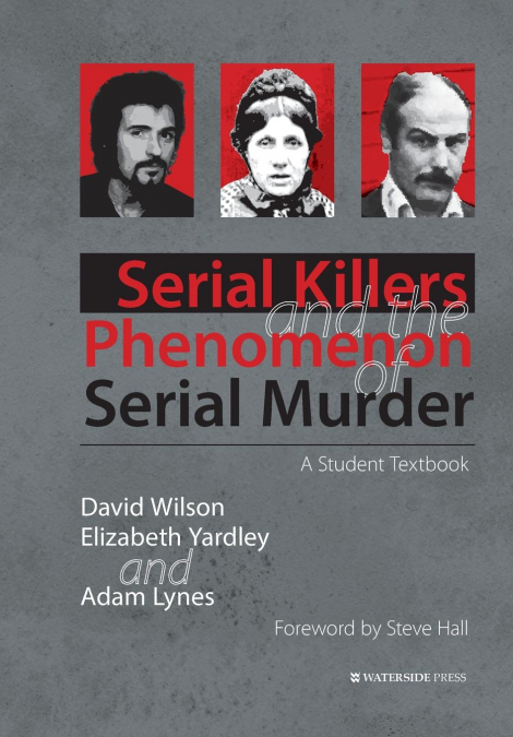 SERIAL KILLERS AND THE PHENOMENON OF SERIAL MURDER