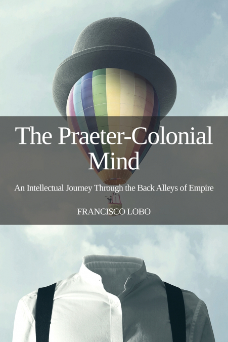 THE PRAETER-COLONIAL MIND