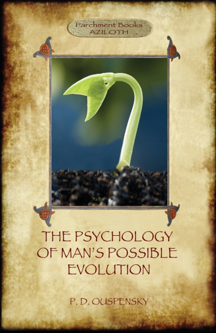 THE PSYCHOLOGY OF MAN?S POSSIBLE EVOLUTION