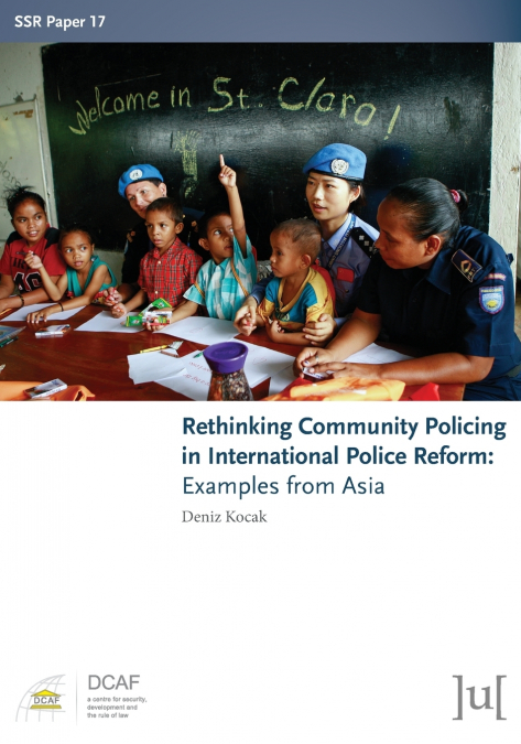RETHINKING COMMUNITY POLICING IN INTERNATIONAL POLICE REFORM