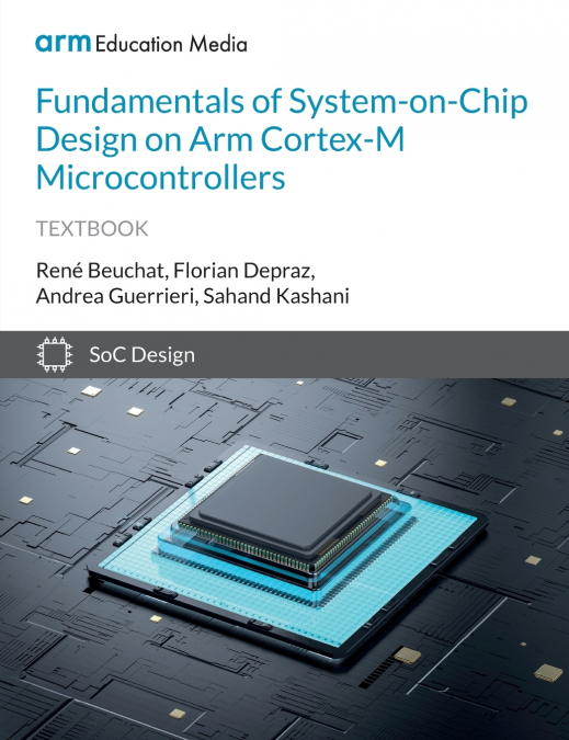 FUNDAMENTALS OF SYSTEM-ON-CHIP DESIGN ON ARM CORTEX-M MICROC