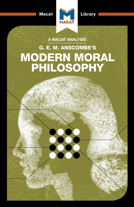 AN ANALYSIS OF G.E.M. ANSCOMBE?S MODERN MORAL PHILOSOPHY