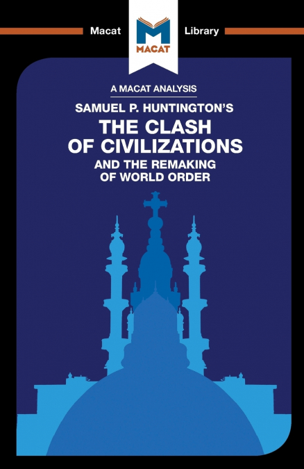 AN ANALYSIS OF SAMUEL P. HUNTINGTON?S THE CLASH OF CIVILIZAT
