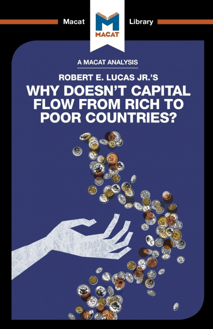 AN ANALYSIS OF ROBERT E. LUCAS JR.?S WHY DOESN?T CAPITAL FLO