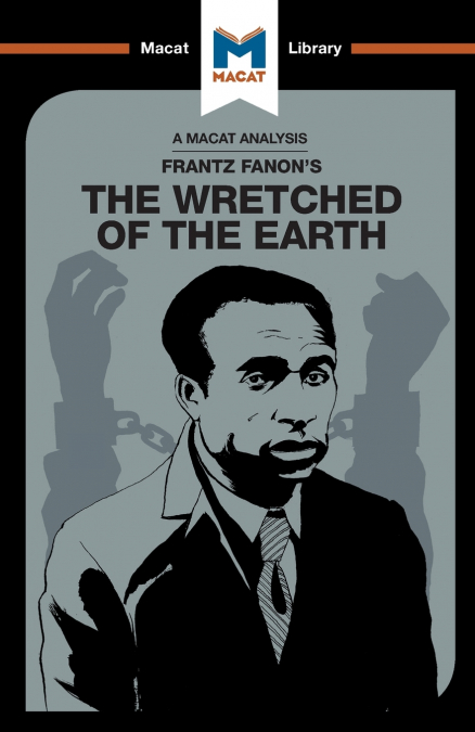 AN ANALYSIS OF FRANTZ FANON?S THE WRETCHED OF THE EARTH