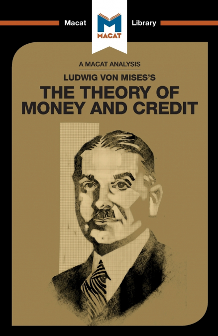 AN ANALYSIS OF LUDWIG VON MISES?S THE THEORY OF MONEY AND CR
