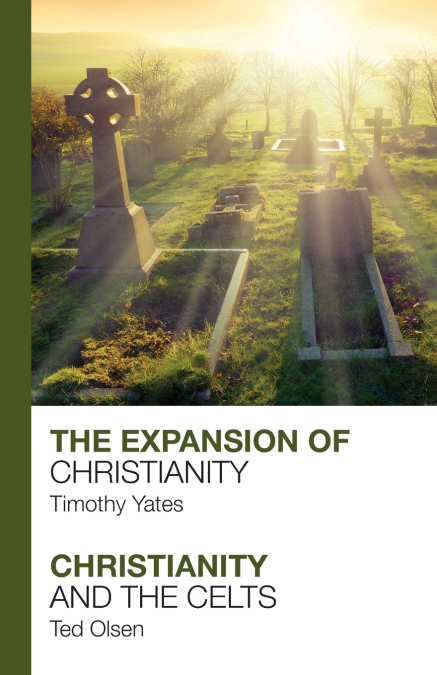 THE EXPANSION OF CHRISTIANITY - CHRISTIANITY AND THE CELTS