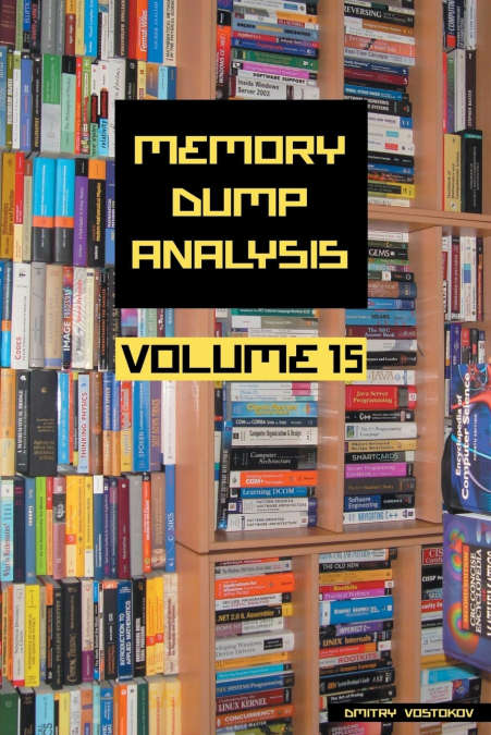 MEMORY DUMP ANALYSIS ANTHOLOGY, VOLUME 15