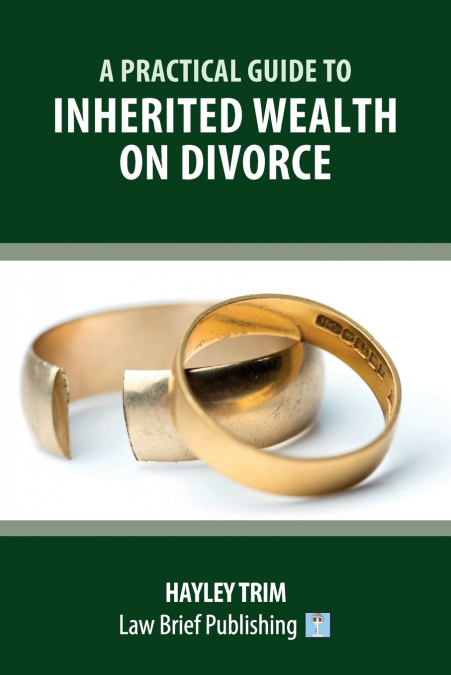 A PRACTICAL GUIDE TO INHERITED WEALTH ON DIVORCE