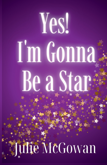 YES! I?M GONNA BE A STAR