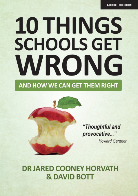 10 THINGS SCHOOLS GET WRONG (AND HOW WE CAN GET THEM RIGHT)