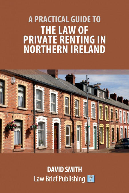 A PRACTICAL GUIDE TO THE LAW OF PRIVATE RENTING IN NORTHERN