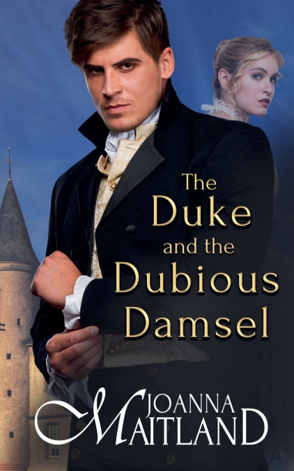 THE DUKE AND THE DUBIOUS DAMSEL