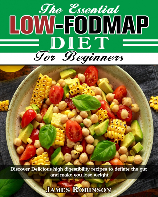 THE ESSENTIAL LOW-FODMAP DIET FOR BEGINNERS