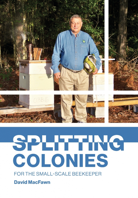SPLITTING COLONIES FOR THE SMALL-SCALE BEEKEEPER