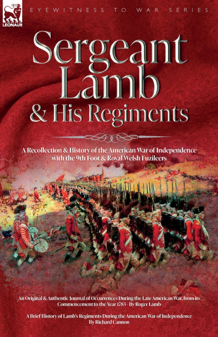 SERGEANT LAMB & HIS REGIMENTS - A RECOLLECTION AND HISTORY O
